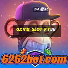 Game Slot Ft88