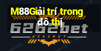 M88Giải trí trong đô thị