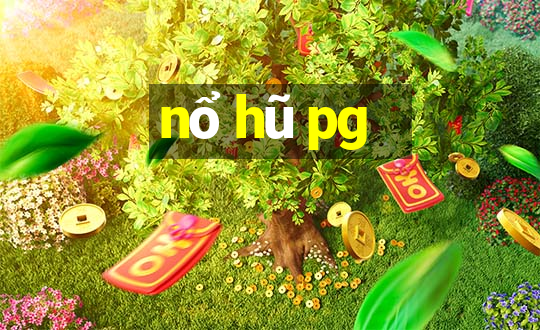 nổ hũ pg