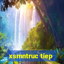 xsmntruc tiep