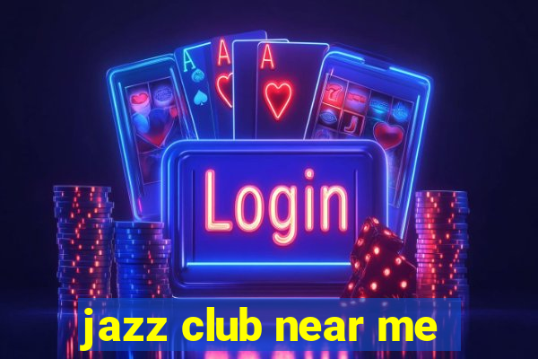 jazz club near me