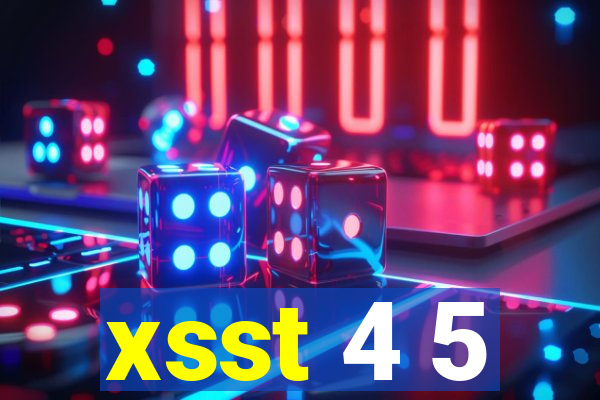 xsst 4 5