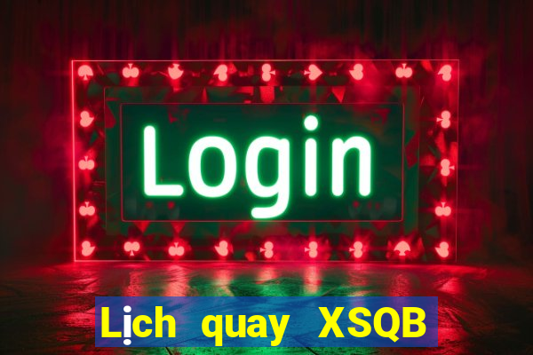 Lịch quay XSQB ngày mai