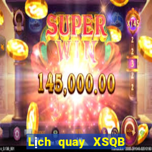 Lịch quay XSQB ngày mai