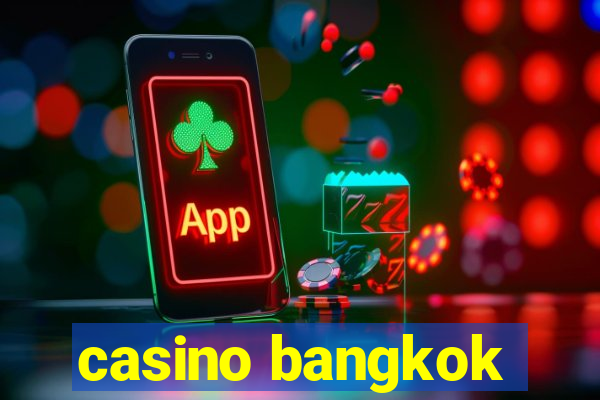 casino bangkok