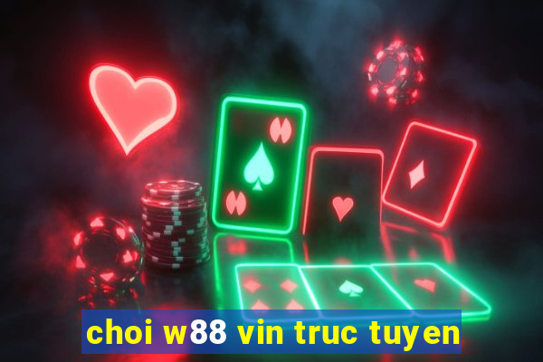 choi w88 vin truc tuyen