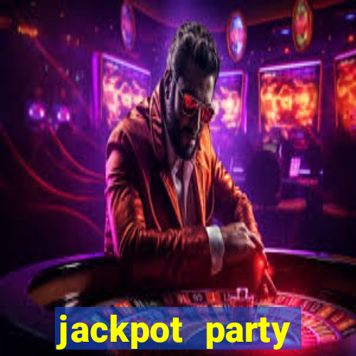 jackpot party casino slots