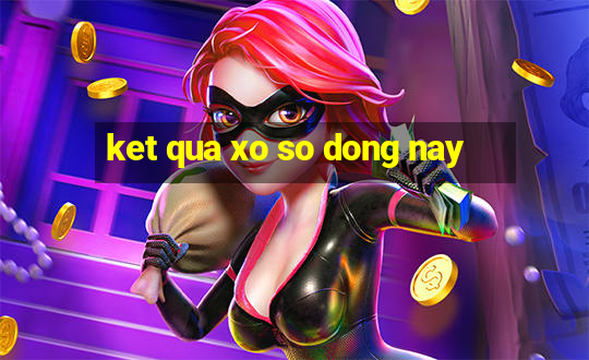 ket qua xo so dong nay