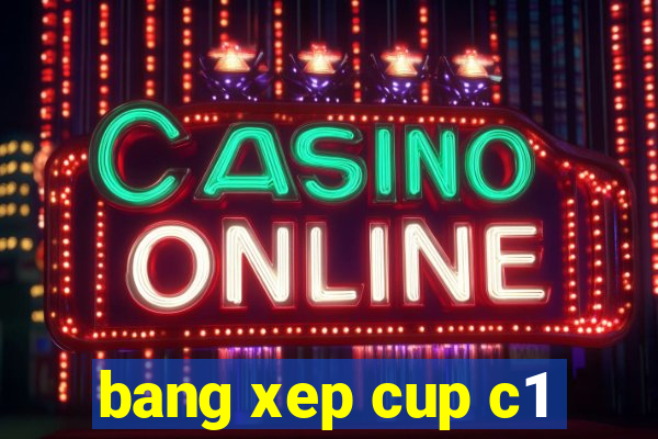 bang xep cup c1