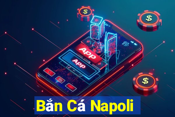 Bắn Cá Napoli