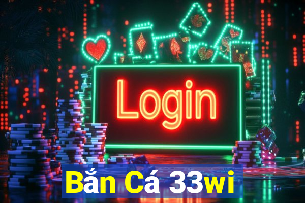 Bắn Cá 33wi