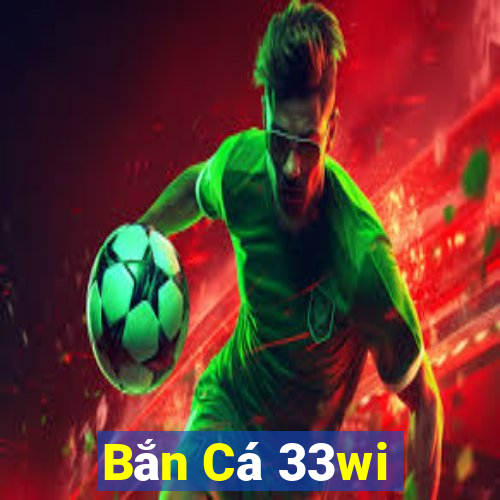 Bắn Cá 33wi