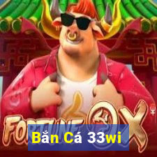 Bắn Cá 33wi