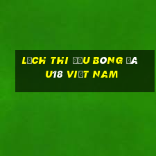 lịch thi đấu bóng đá u18 việt nam