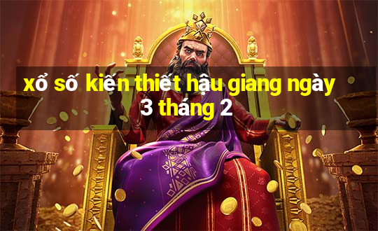 xổ số kiến thiết hậu giang ngày 3 tháng 2