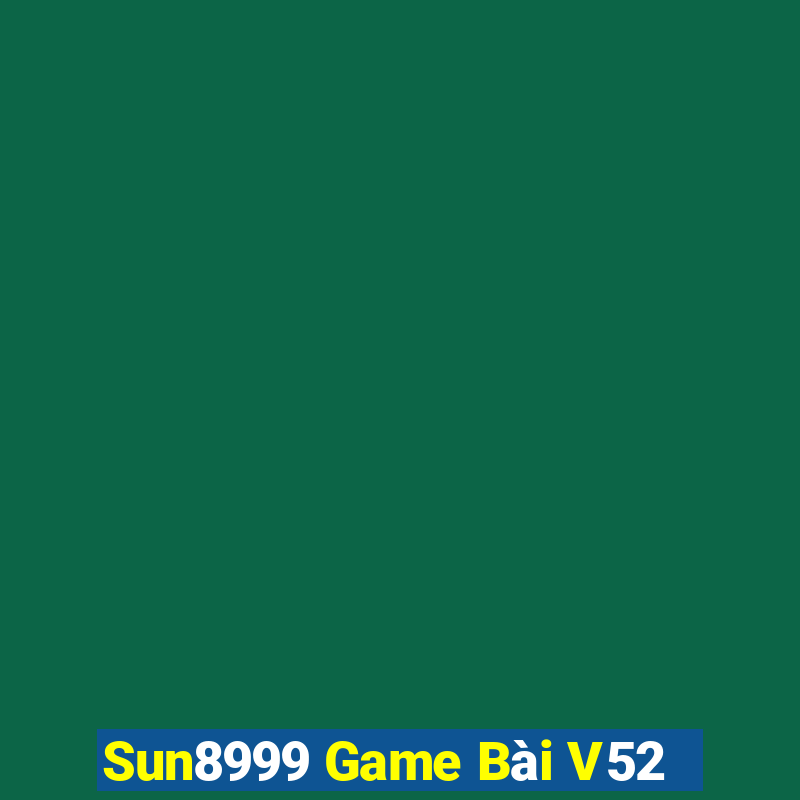 Sun8999 Game Bài V52