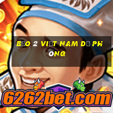 Bảo 2 Việt nam dự phòng