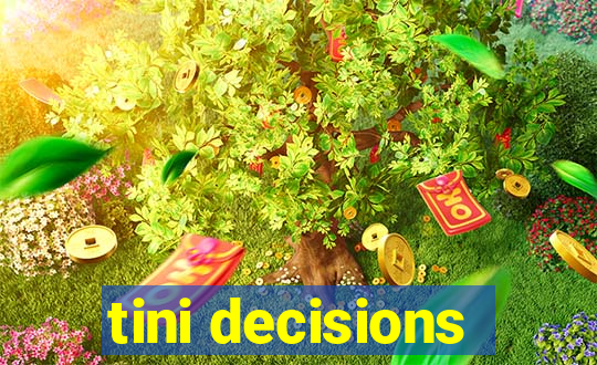 tini decisions