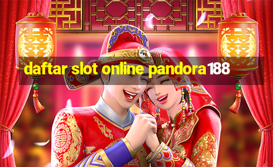 daftar slot online pandora188