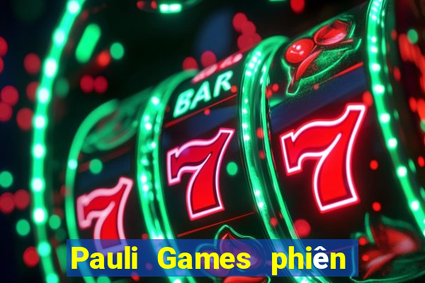 Pauli Games phiên bản mới nhất