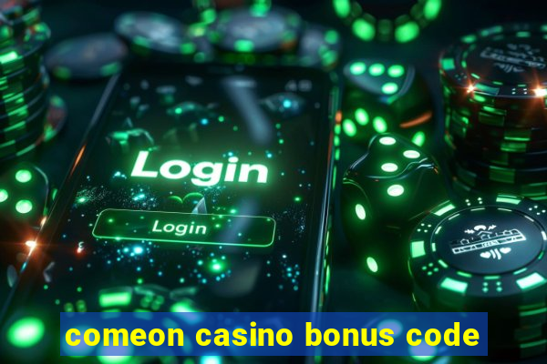 comeon casino bonus code