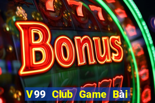 V99 Club Game Bài Tài Xỉu