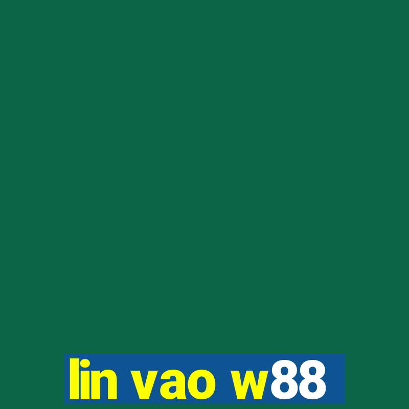 lin vao w88