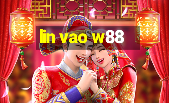 lin vao w88