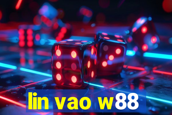 lin vao w88