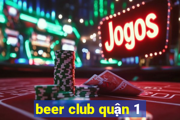 beer club quan 1