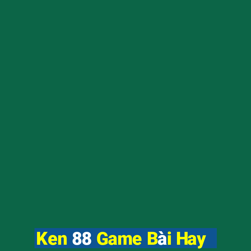 Ken 88 Game Bài Hay