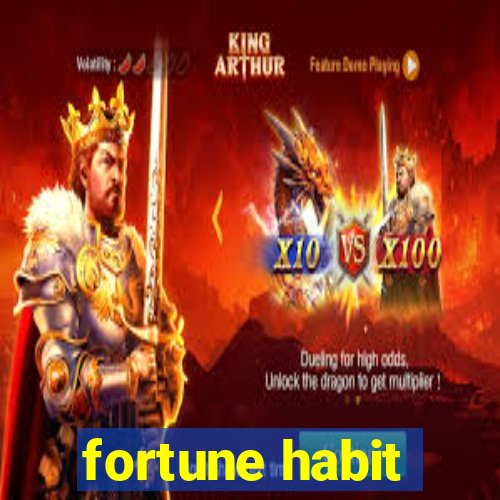 fortune habit