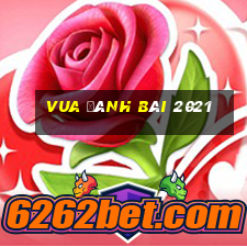 vua đánh bài 2021