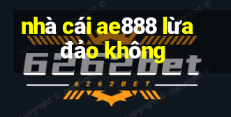 nhà cái ae888 lừa đảo không