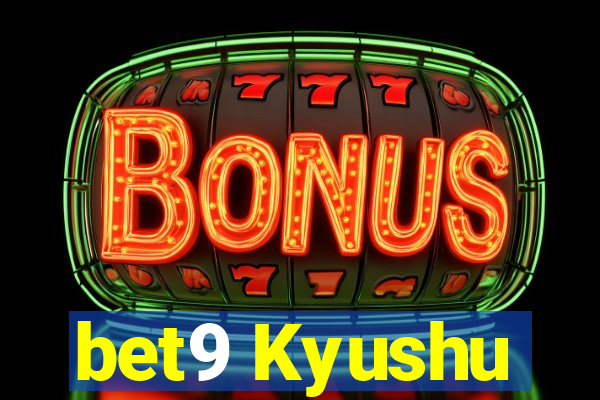 bet9 Kyushu