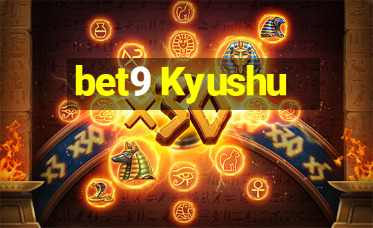 bet9 Kyushu