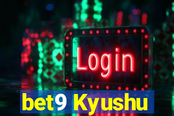 bet9 Kyushu