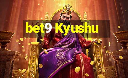 bet9 Kyushu