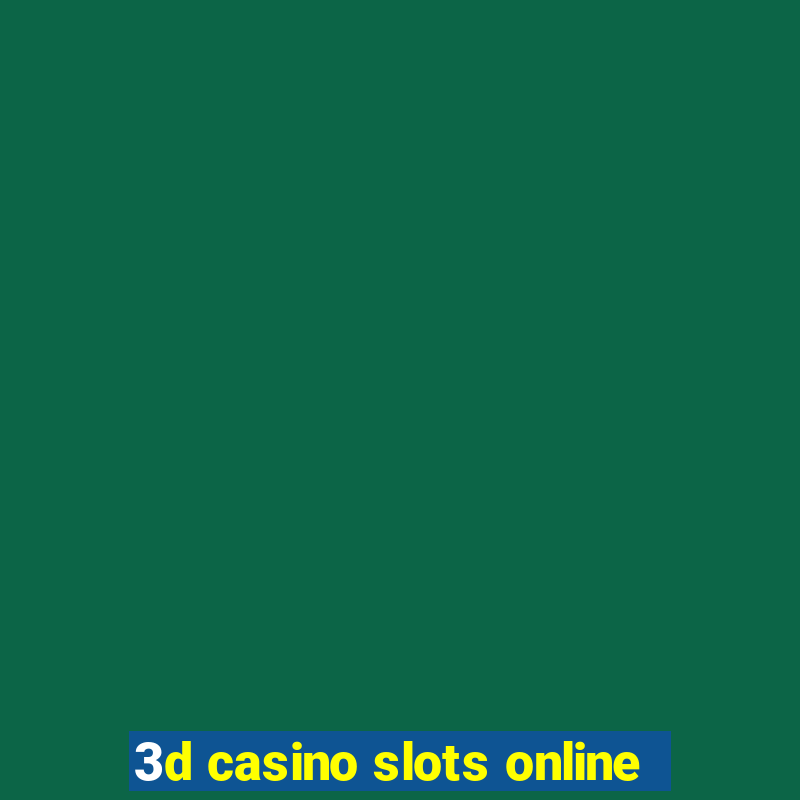 3d casino slots online