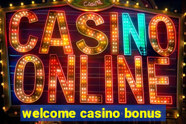 welcome casino bonus