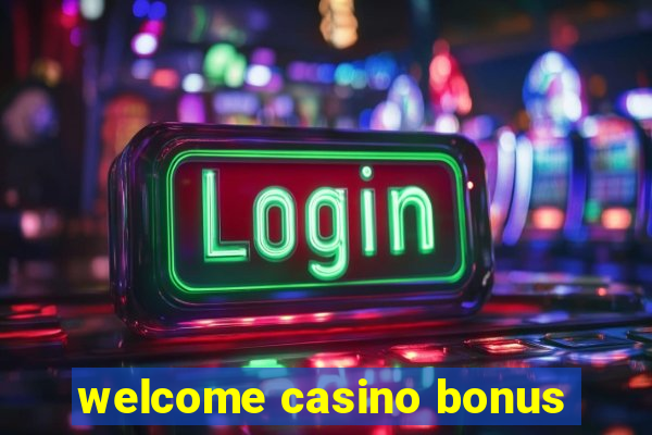 welcome casino bonus