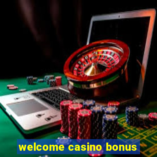 welcome casino bonus