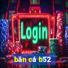 bắn cá b52