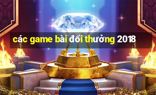 các game bài đổi thưởng 2018