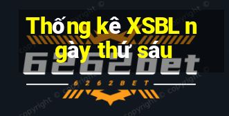 Thống kê XSBL ngày thứ sáu