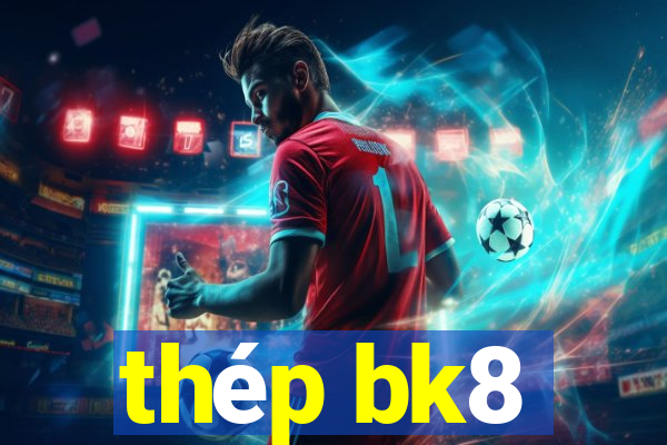 thép bk8