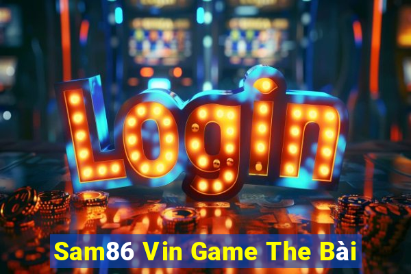 Sam86 Vin Game The Bài