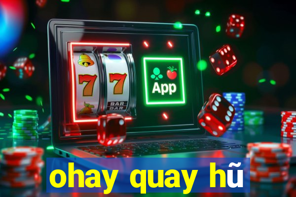 ohay quay hũ