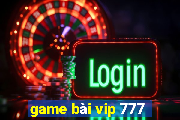 game bài vip 777