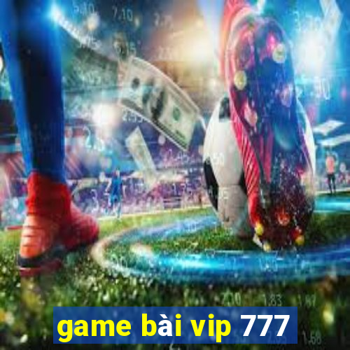 game bài vip 777